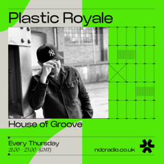 Plastic Royale - House of Groove #087 Live NDC Radio 241114