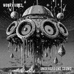 wonky vibes/underground sound