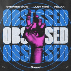 Stephen Oaks, Just Mike & Felixx - Obsessed