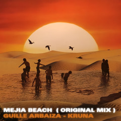 Mejia Beach ( Original mix ) - Guille Arbaiza - Kruna // Afro House - Melodic House//