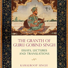 [Access] PDF 💏 The Granth of Guru Gobind Singh: Essays, Lectures, and Translations b