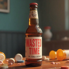 Wasted Time Ft. Elby & Skoly