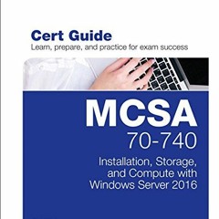 View KINDLE 📖 MCSA 70-740 Cert Guide: Installation, Storage, and Compute with Window