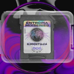 Entropia Mixseries 006 - K3r0st1lv4