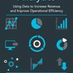 [Download PDF] Sport Business Analytics: Using Data to Increase Revenue and Improve Operational Effi