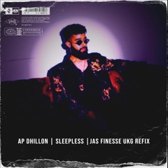 SLEEPLESS | AP DHILLON | JAS FINESSE | UKG ReFIX
