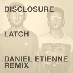 Disclosure - Latch (Daniel Etienne Remix)