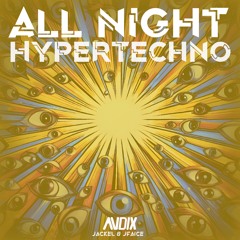 JackEL & JFAICE - ALL NIGHT (ANDIX HYPERTECHNO EDIT)