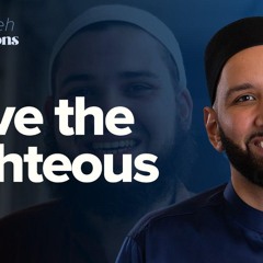 Love the Righteous | Taraweeh Reflections with Dr. Omar Suleiman