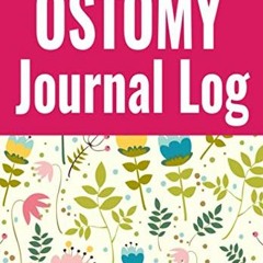 View KINDLE PDF EBOOK EPUB Ostomy Journal Log: Ostomy Bag Output Log Journal for Surv