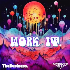 Work It. - Dropkick & TheBusiness.