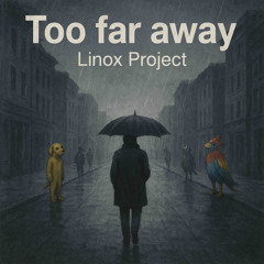 Too far away