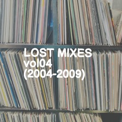 Lost Mixes vol04 (2004-2009)
