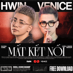 Mất Kết Nối - Hwin X Venice Mashup