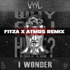 I Wonder - VYYL (FITZA & ATMOS Remix)