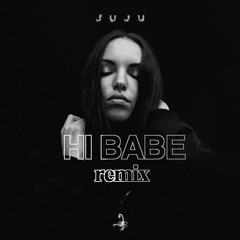 Juju ft. MoTrip & Pa Sports - HI BABE (remix)