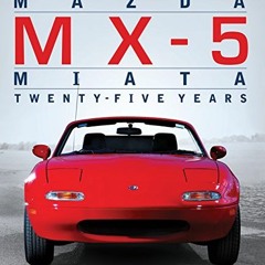 [Free] EPUB 📙 Mazda MX-5 Miata: Twenty-Five Years by  THOMAS L BRYANT &  Bob Hall EP
