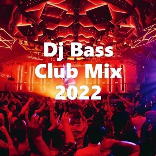 Stream Club Mix 2022 by dj bass Listen online for free on SoundCloud