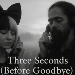 Three Seconds ( Before Goodbye ) Sia ft. Damian Marley