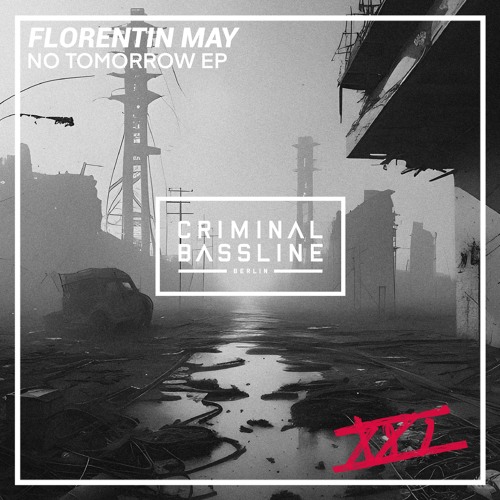 Florentin May - No Tomorrow (Original Mix) [Criminal Bassline]