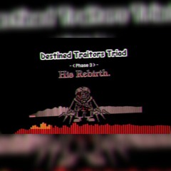 Destined Traitor Triad Phade 3 [NOT MINE]