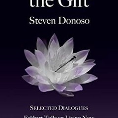 +| Returning The Gift: Dialogues On Being At Peace Within Ourselves And The World, with Eckhart