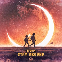3FORM - Stay Around (Original Mix) [OUT NOW]