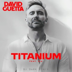 David Guetta - Titanium ft. Sia (Dj Dark Cover Remix)