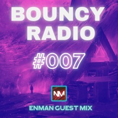 🔥Bouncy Radio #007| ENMAN Guestmix | BEST OF FUTURE BOUNCE MIX