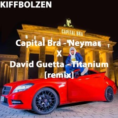 Capital Bra - Neymar X David Guetta - Titanium [remix] - prod. by Kiffbolzen