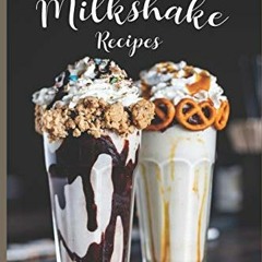 Get EPUB KINDLE PDF EBOOK Amazing Milkshake Recipes: Perfect, Easy Milkshakes for All