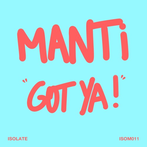 PREMIERE: MANTi - Got Ya! (Original Mix) [ISOLATE]