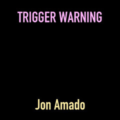 Trigger Warning (ORIGINAL TUNE) | Jon Amado Music