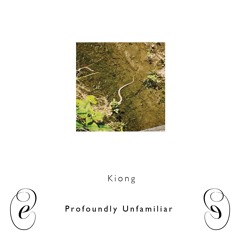 Kiong, 𝘗𝘳𝘰𝘧𝘰𝘶𝘯𝘥𝘭𝘺 𝘜𝘯𝘧𝘢𝘮𝘪𝘭𝘪𝘢𝘳 [EM026]