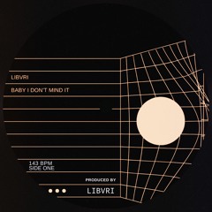 Libvri - Baby I don't mind it