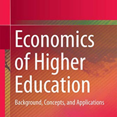 [GET] EBOOK 💗 Economics of Higher Education: Background, Concepts, and Applications