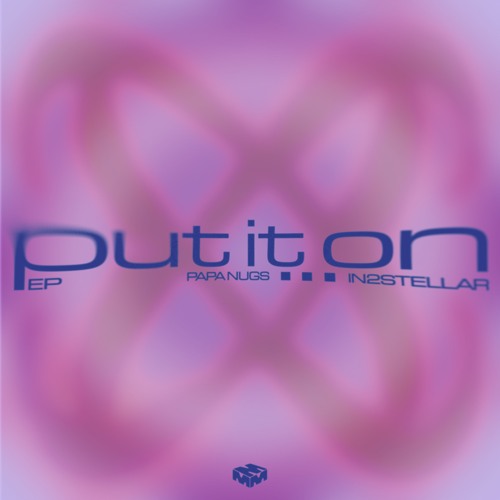 Papa Nugs & IN2STELLAR - Put It On EP
