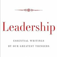 ^Pdf^ Leadership: Essential Writings by Our Greatest Thinkers (Norton Anthology) -  Elizabeth D