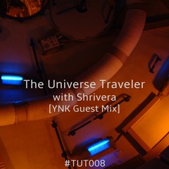 The Universe Traveler 008 with Shrivera [YNK Guest Mix] (#TUT008)