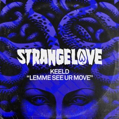 Keeld - Lemme See Ur Move [OUT NOW]