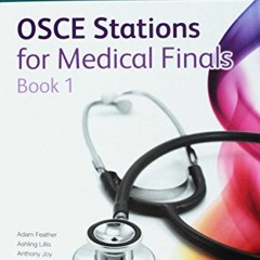 GET PDF EBOOK EPUB KINDLE OSCE Stations for Medical Finals: Book 1 by  Adam Feather �