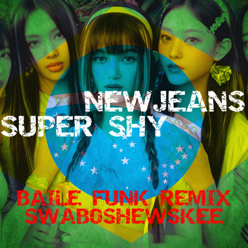 NewJeans - Super Shy (Baile Funk Remix by Swaboshewskee) | Baile Funk Edit 2025