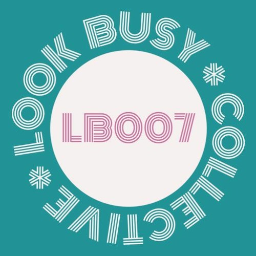 Look Busy Collective - Mix 007
