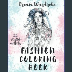[READ] 🌟 Fashion Coloring Book: Modern Dresses and Trendy Designs for Adults and Teens: Chic Style
