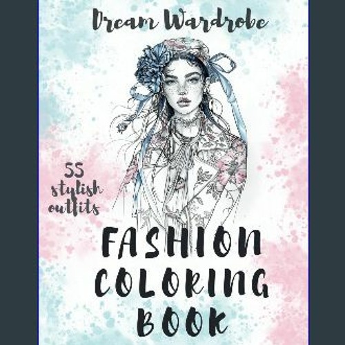 [READ] 🌟 Fashion Coloring Book: Modern Dresses and Trendy Designs for Adults and Teens: Chic Style