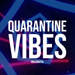 QUARANTINE VIBES pt.1