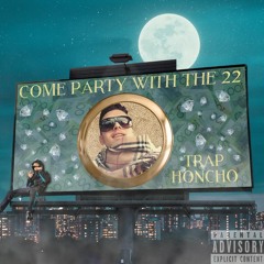 Trap Honcho - Come Party With The 22