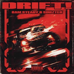 Cam Steady & Sinizter - DRIFT!