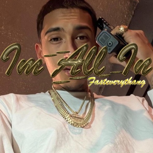 FASTEVERYTHANG  - Im All In [Thizzler]