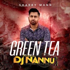 GREEN TEA | SHARRY MAAN | DJNANNU